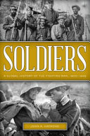 Soldiers : a global history of the fighting man, 1800-1945 /