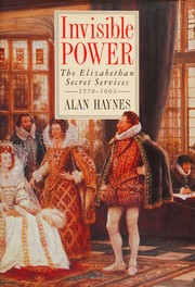Invisible power : the Elizabethan secret services, 1570-1603 /