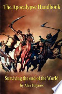 The apocalypse handbook : surviving the end of the world /