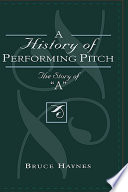 A history of performing pitch : the story of "A" /