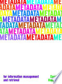 Metadata for information management and retrieval /