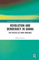 Revolution and democracy in Ghana : the politics of Jerry John Rawlings /