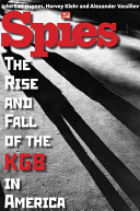 Spies : the rise and fall of the KGB in America /