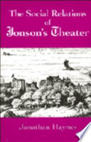 The social relations of Jonson's theatre /