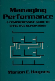 Managing performance : a comprehensive guide to effective supervision /