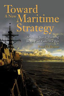 Toward a new maritime strategy : American naval thinking in the post-Cold War era /