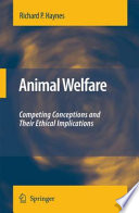 Animal welfare : competing conceptions and their ethical implications /