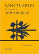 Sanctuaries, the last works of John Hejduk : selections from the John Hedjuk archive at the Canadian Centre for Architecture, Montreal & the Menil Collection, Houston /