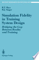Simulation Fidelity in Training System Design : Bridging the Gap Between Reality and Training /