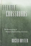 Flexible crossroads : the restructuring of BC's forest economy /