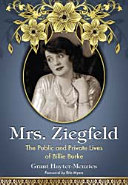 Mrs. Ziegfeld : the public and private lives of Billie Burke /