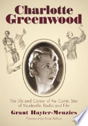 Charlotte Greenwood : the life and career of the comic star of vaudeville, radio and film /