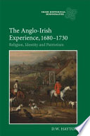 The Anglo-Irish experience, 1680-1730 : religion, identity and patriotism /