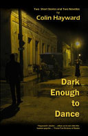 Dark enough to dance : two short stories and two novellas /