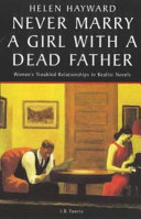 Never marry a girl with a dead father : women's troubled relationships in realist novels /