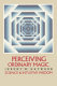Perceiving ordinary magic : science and intuitive wisdom /
