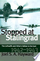 Stopped at Stalingrad : the Luftwaffe and Hitler's defeat in the east, 1942-1943 /