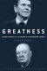 Greatness : Reagan, Churchill, and the making of extraordinary leaders /