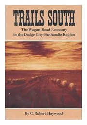 Trails south : the wagon-road economy in the Dodge City-Panhandle region /