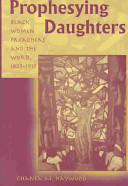 Prophesying daughters : Black women preachers and the Word, 1823-1913 /