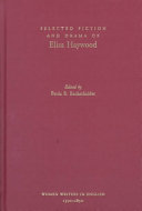 Selected fiction and drama of Eliza Haywood /