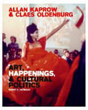 Allan Kaprow and Claes Oldenburg : art, happenings, and cultural politics /