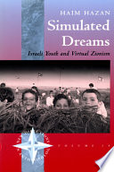 Simulated dreams : Israeli youth and virtual Zionism /