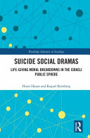 Suicide social dramas : life-giving moral breakdowns in the Israeli public sphere /