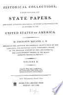 Historical collections : consisting of State papers, and other authentic documents, intended as materials for an history of the United States of America.