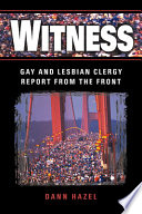 Witness : gay and lesbian clergy report from the front /