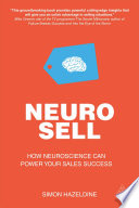 Neuro-sell : how neuroscience can power your sales success /