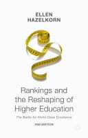 Rankings and the reshaping of higher education : the battle for world-class excellence /
