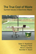 The true cost of waste : current issues in electronic waste /