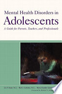 Mental health disorders in adolescents : a guide for parents, teachers, and professionals /