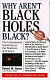Why aren't black holes black? : the unanswered questions at the frontiers of science /