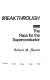 The breakthrough : the race for the super-conductor /