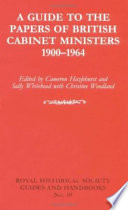 A guide to the papers of British cabinet ministers, 1900-1964 /