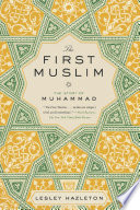 The first Muslim : the story of Muhammad /