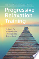 Progressive relaxation training : a guide for professionals, students, and researchers /