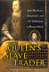 The queen's slave trader : John Hawkyns, Elizabeth I, and the trafficking in human souls /