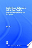 Institutional balancing in the Asia Pacific : economic interdependence and China's rise /