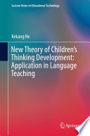 New theory of children's thinking development : application in language teaching /