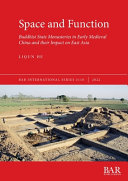 Space and function : Buddhist state monasteries in early medieval China and their impact on east Asia /