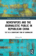 Newspapers and the journalistic public in Republican China : 1917 as a significant year of journalism /