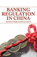 Banking regulation in China : the role of public and private sectors /