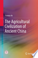 The Agricultural Civilization of Ancient China /