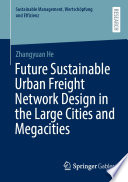 Future Sustainable Urban Freight Network Design in the Large Cities and Megacities /