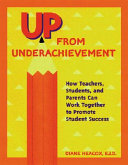 Up from underachievement : how teachers, students, and parents can work together to promote student success /