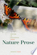 Nature prose : writing in ecological crisis /