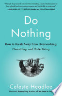 Do nothing : how to break away from overworking, overdoing, and underliving /